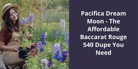 Pacifica Dream Moon: The Affordable Baccarat Rouge 540 Dupe 